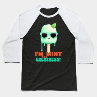 I'm mint for greatness - Ice lolly - mint popsicle Baseball T-Shirt